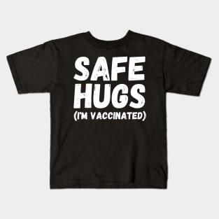 Safe Hugs (I'm Vaccinated) Pro Vaccination Gift for Smart People Kids T-Shirt